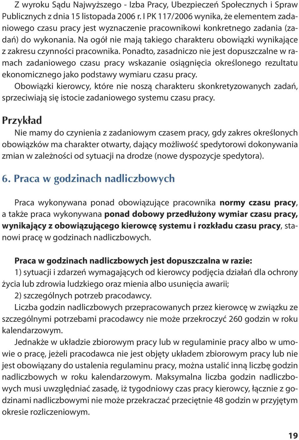 Na ogół nie mają takiego charakteru obowiązki wynikające z zakresu czynności pracownika.