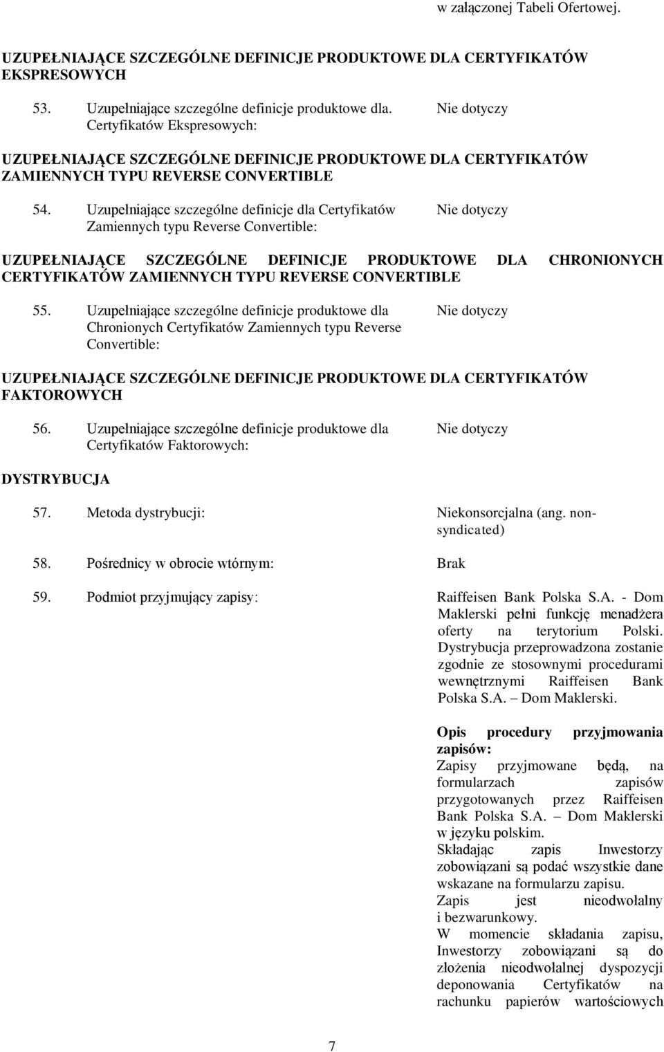 55. Uzupełniające szczególne definicje produktowe dla Chronionych Certyfikatów Zamiennych typu Reverse Convertible: FAKTOROWYCH 56.