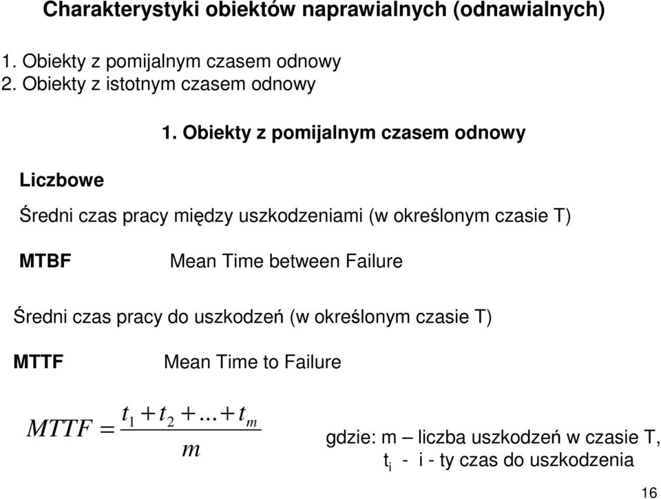 Obieky z pomijalnym czasem odnowy Liczbowe Średni czas pracy między uszkodzeniami w określonym czasie T