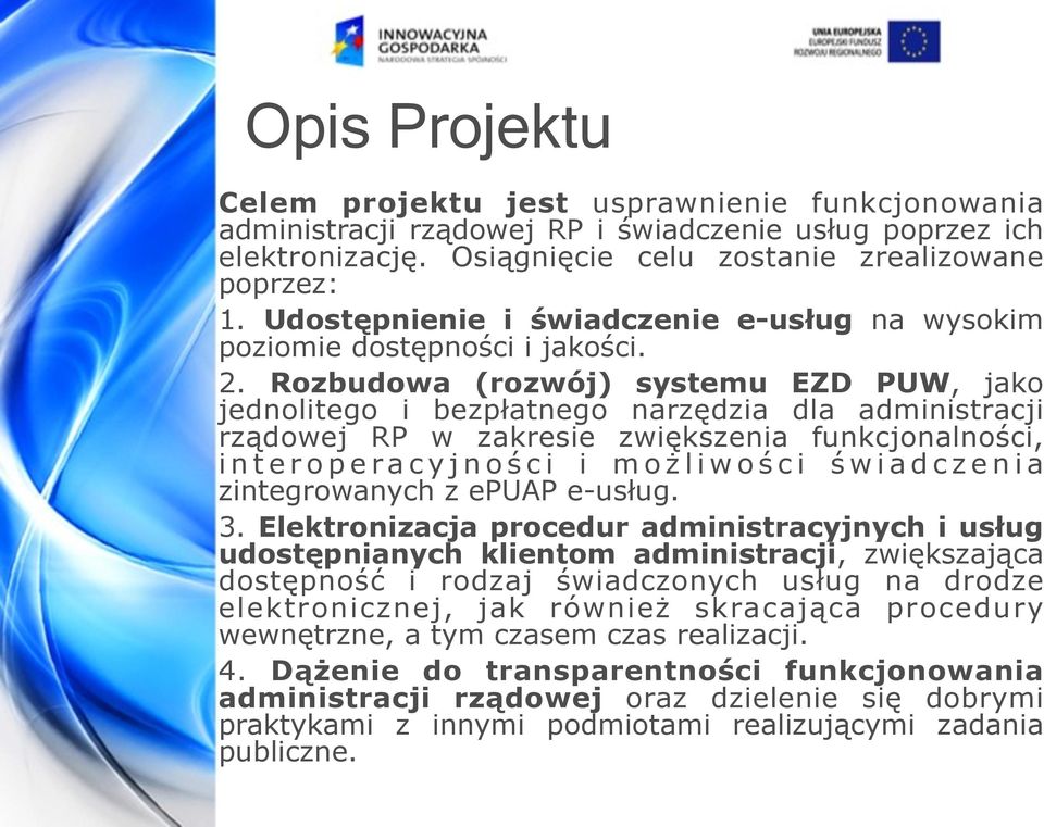 Rozbudowa (rozwój) systemu EZD PUW, jako jednolitego i bezpłatnego narzędzia dla administracji rządowej RP w zakresie zwiększenia funkcjonalności, interoperacyjności i możliwości świadczenia