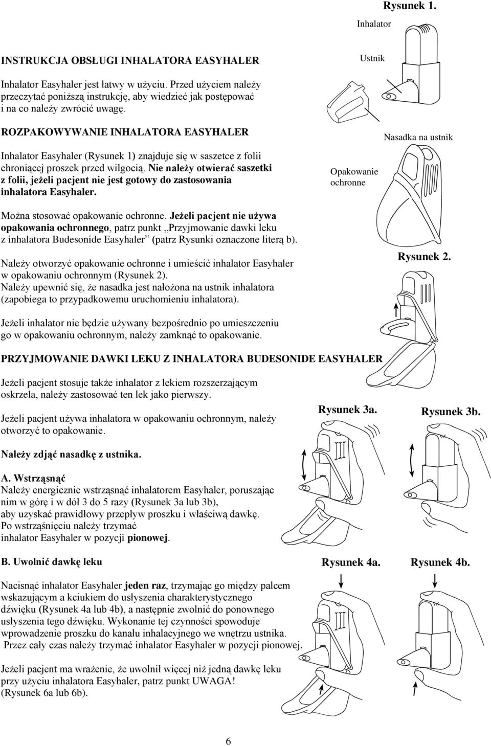 ROZPAKOWYWANIE INHALATORA EASYHALER Inhalator Easyhaler (Rysunek 1) znajduje się w saszetce z folii chroniącej proszek przed wilgocią.