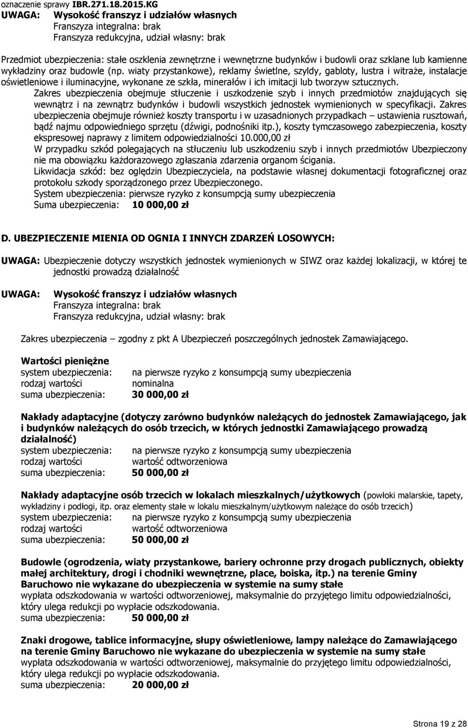 wiaty przystankowe), reklamy świetlne, szyldy, gabloty, lustra i witraże, instalacje oświetleniowe i iluminacyjne, wykonane ze szkła, minerałów i ich imitacji lub tworzyw sztucznych.