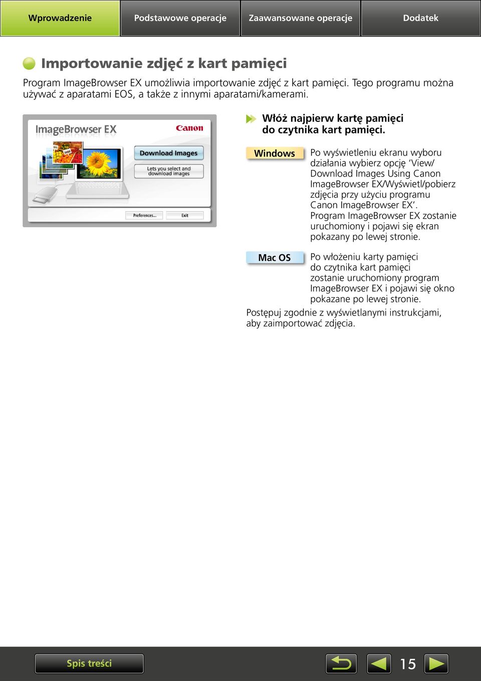 Windows Po wyświetleniu ekranu wyboru działania wybierz opcję View/ Download Images Using Canon ImageBrowser EX/Wyświetl/pobierz zdjęcia przy użyciu programu Canon ImageBrowser EX.