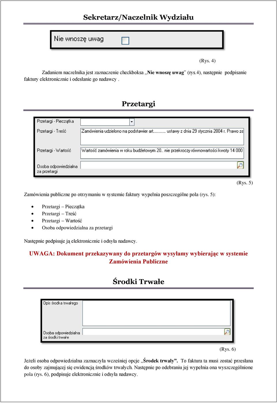 5): Przetargi Pieczątka Przetargi Treść Przetargi Wartość Osoba odpowiedzialna za przetargi Następnie podpisuje ją elektronicznie i odsyła nadawcy. (Rys.