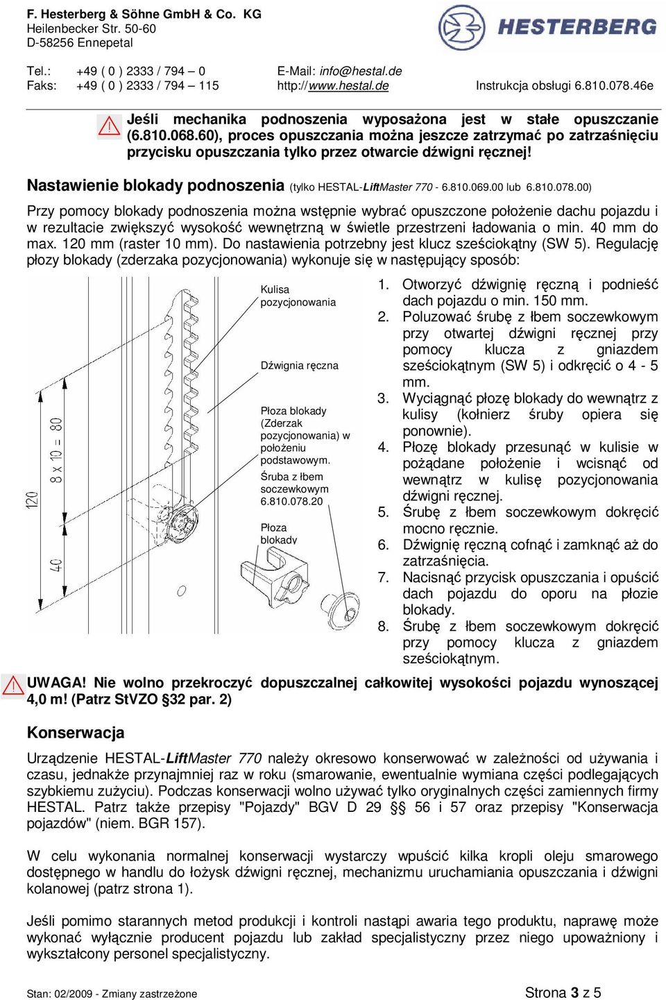 00) Przy pomocy blokady moŝna wstępnie wybrać opuszczone połoŝenie dachu pojazdu i w rezultacie zwiększyć wysokość wewnętrzną w świetle przestrzeni ładowania o min. 40 mm do max.