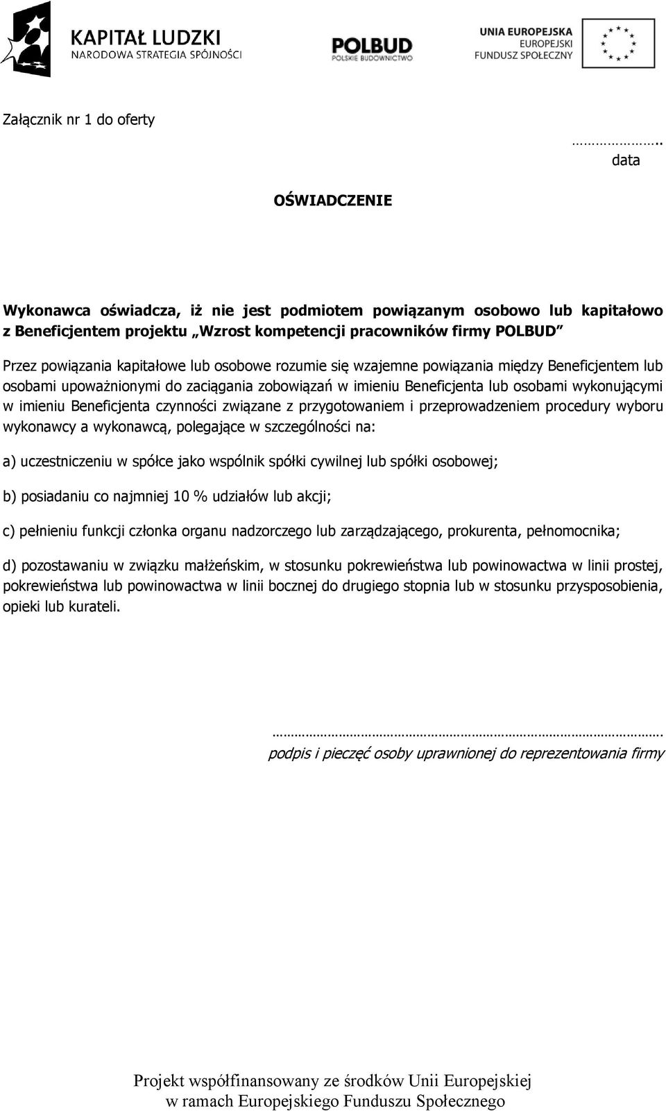 osobowe rozumie się wzajemne powiązania między Beneficjentem lub osobami upoważnionymi do zaciągania zobowiązań w imieniu Beneficjenta lub osobami wykonującymi w imieniu Beneficjenta czynności