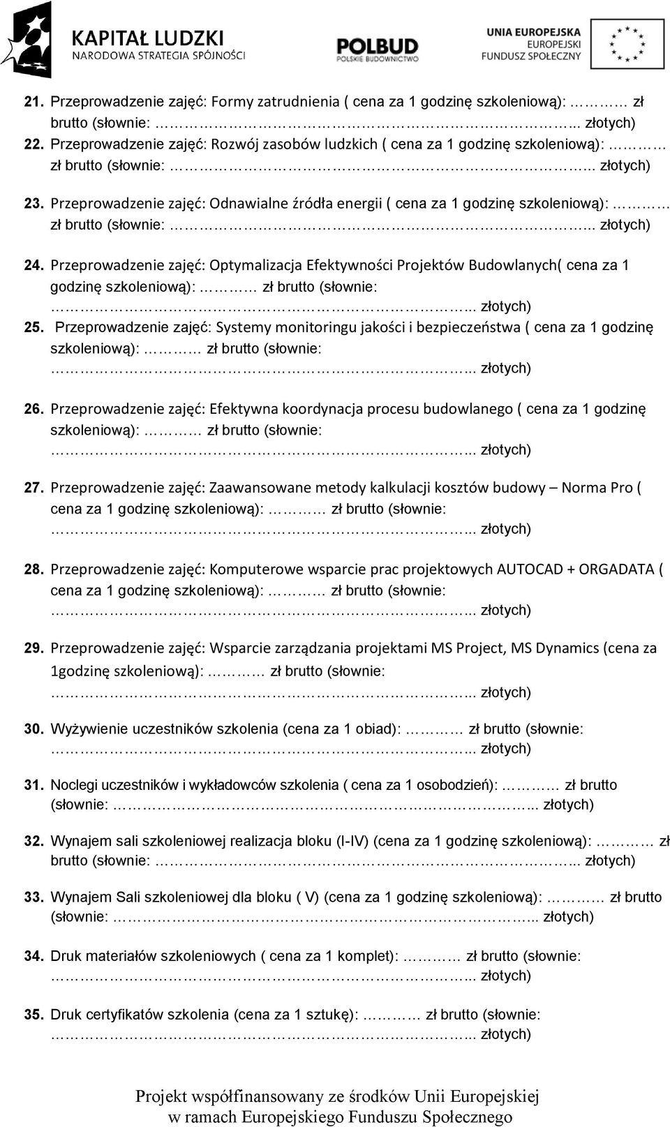 Przeprowadzenie zajęć: Odnawialne źródła energii ( cena za 1 godzinę szkoleniową): zł brutto (słownie: 24.