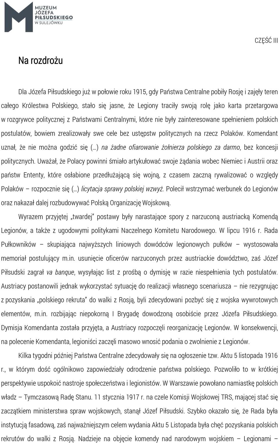 Komendant uznał, że nie można godzić się ( ) na żadne ofiarowanie żołnierza polskiego za darmo, bez koncesji politycznych.