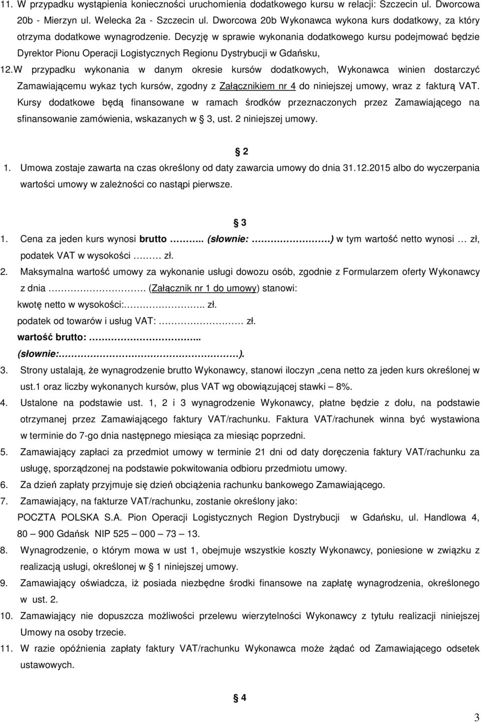 Decyzję w sprawie wykonania dodatkowego kursu podejmować będzie Dyrektor Pionu Operacji Logistycznych Regionu Dystrybucji w Gdańsku, 12.