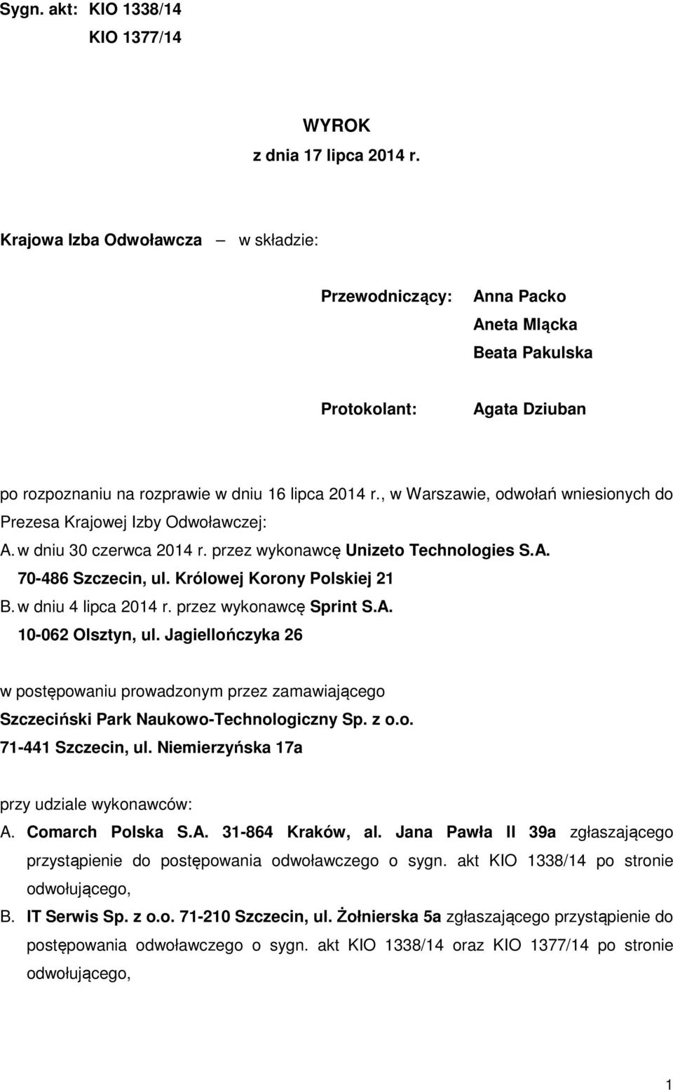 , w Warszawie, odwołań wniesionych do Prezesa Krajowej Izby Odwoławczej: A. w dniu 30 czerwca 2014 r. przez wykonawcę Unizeto Technologies S.A. 70-486 Szczecin, ul. Królowej Korony Polskiej 21 B.