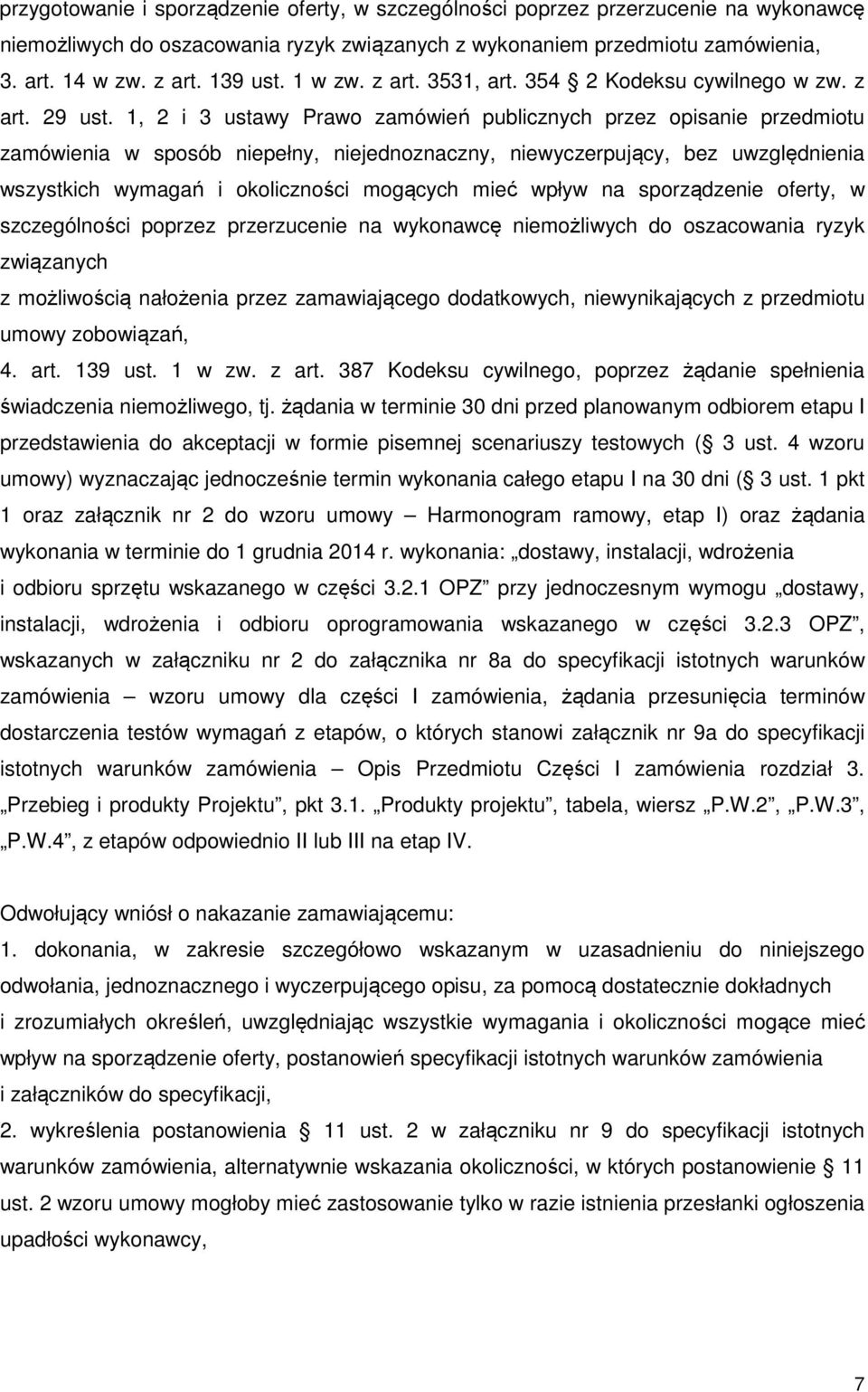 1, 2 i 3 ustawy Prawo zamówień publicznych przez opisanie przedmiotu zamówienia w sposób niepełny, niejednoznaczny, niewyczerpujący, bez uwzględnienia wszystkich wymagań i okoliczności mogących mieć