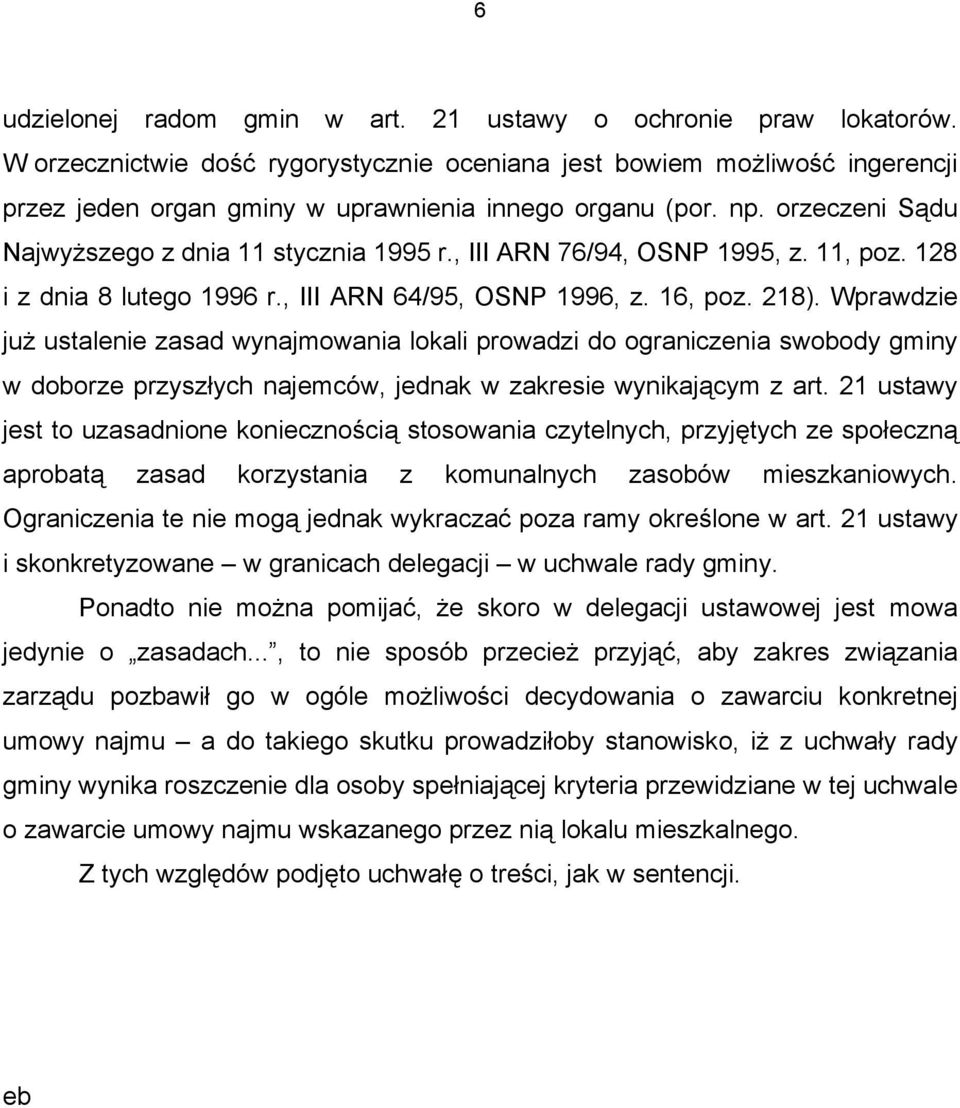 , III ARN 76/94, OSNP 1995, z. 11, poz. 128 i z dnia 8 lutego 1996 r., III ARN 64/95, OSNP 1996, z. 16, poz. 218).