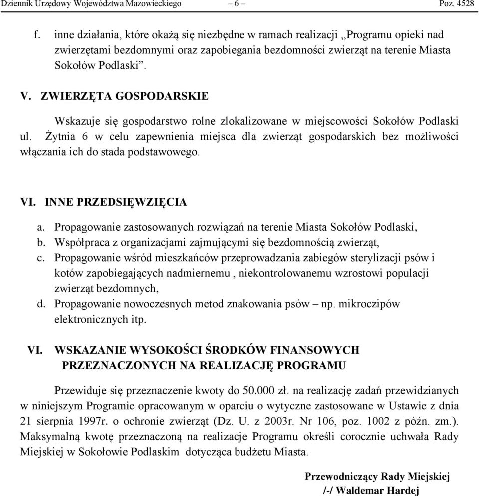 ZWIERZĘTA GOSPODARSKIE Wskazuje się gospodarstwo rolne zlokalizowane w miejscowości Sokołów Podlaski ul.