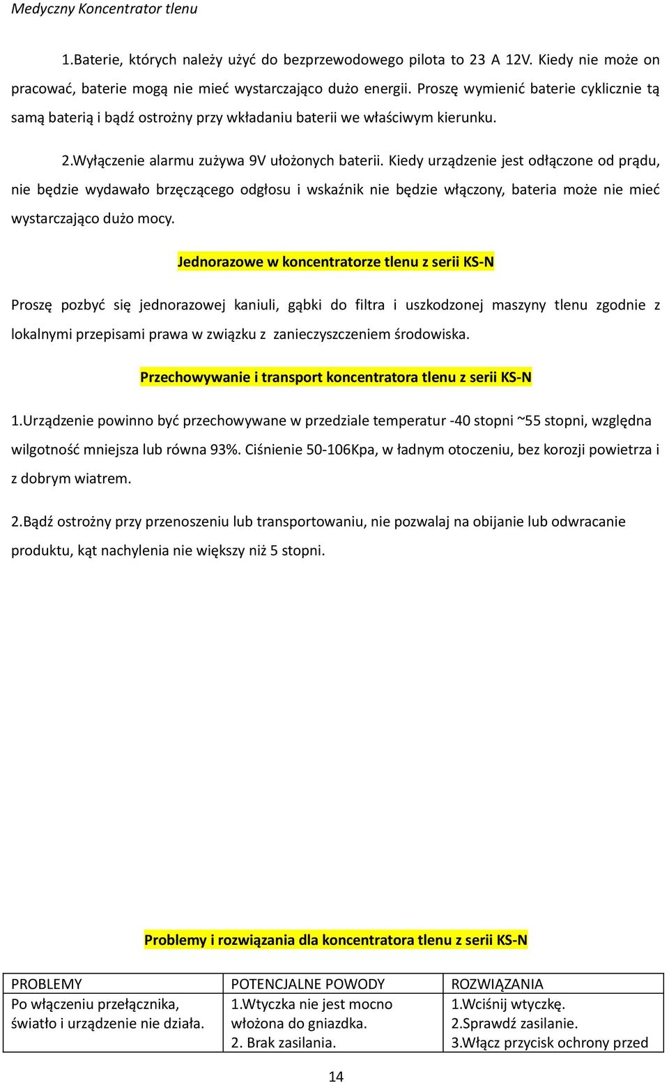 Kiedy urządzenie jest odłączone od prądu, nie będzie wydawało brzęczącego odgłosu i wskaźnik nie będzie włączony, bateria może nie mieć wystarczająco dużo mocy.