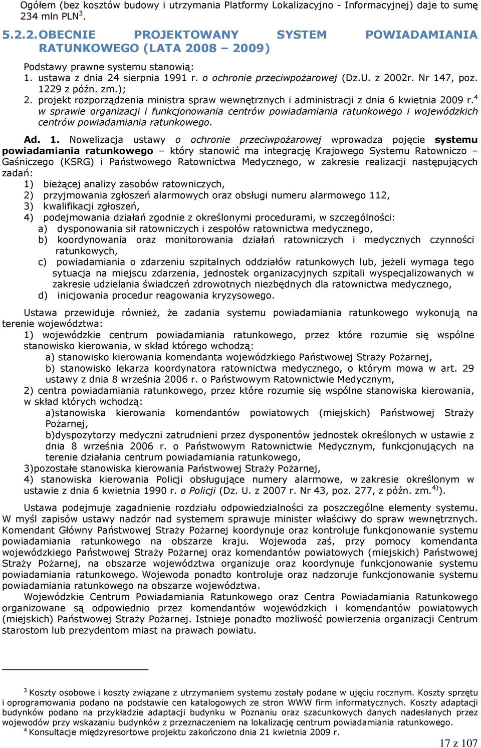 Nr 147, poz. 1229 z późn. zm.); 2. projekt rozporządzenia ministra spraw wewnętrznych i administracji z dnia 6 kwietnia 2009 r.