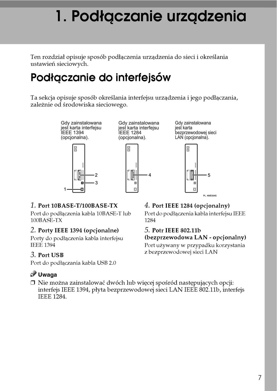 Port 10BASE-T/100BASE-TX Port do podâàczenia kabla 10BASE-T lub 100BASE-TX 2. Porty IEEE 1394 (opcjonalne) Porty do podâàczenia kabla interfejsu IEEE 1394 3. Port USB Port do podâàczania kabla USB 2.