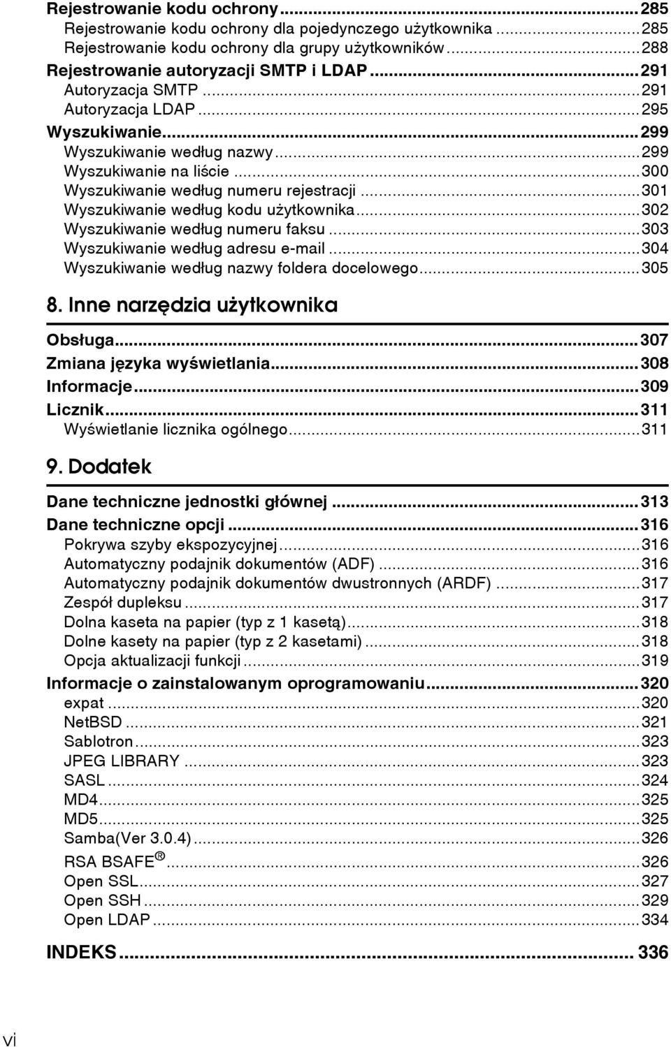 ..301 Wyszukiwanie wedâug kodu uåytkownika...302 Wyszukiwanie wedâug numeru faksu...303 Wyszukiwanie wedâug adresu e-mail...304 Wyszukiwanie wedâug nazwy foldera docelowego...305 8.