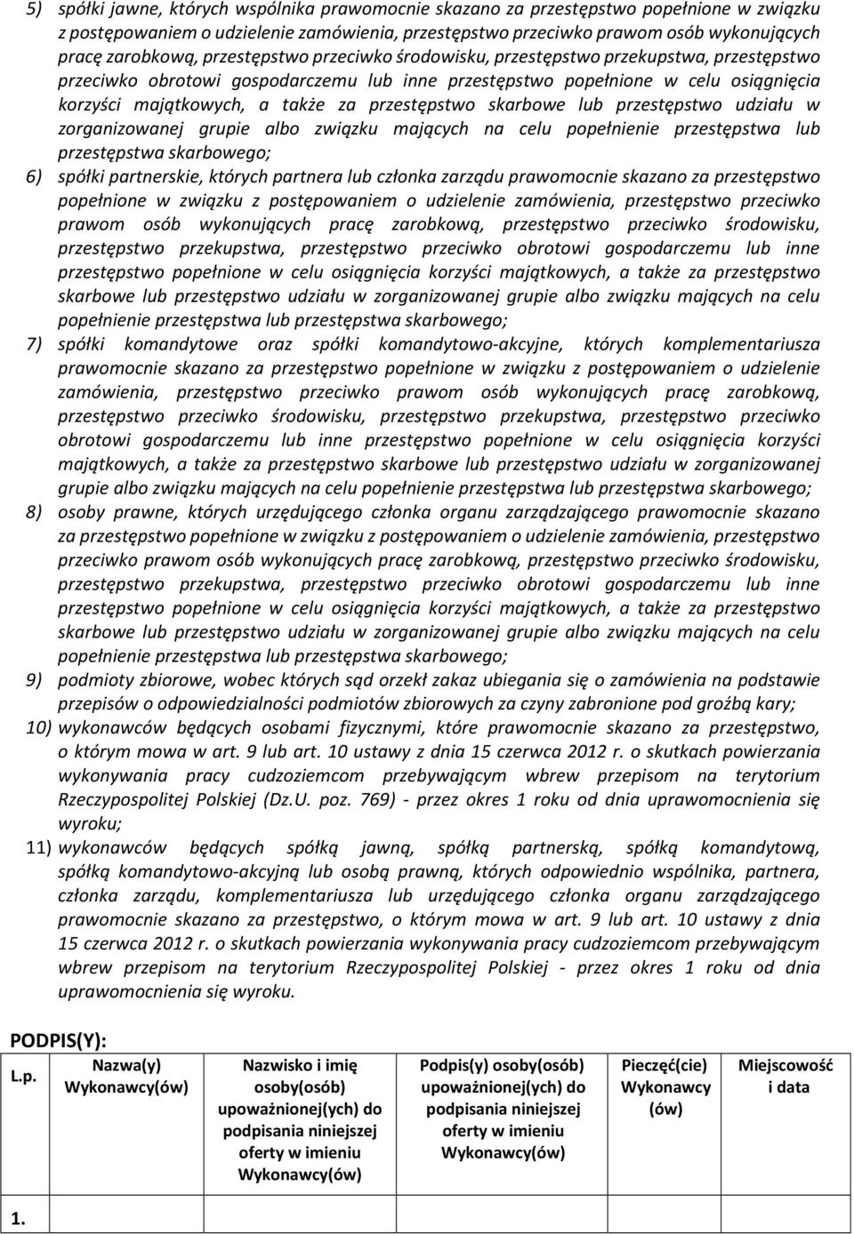 przestępstwo skarbowe lub przestępstwo udziału w zorganizowanej grupie albo związku mających na celu popełnienie przestępstwa lub przestępstwa skarbowego; 6) spółki partnerskie, których partnera lub