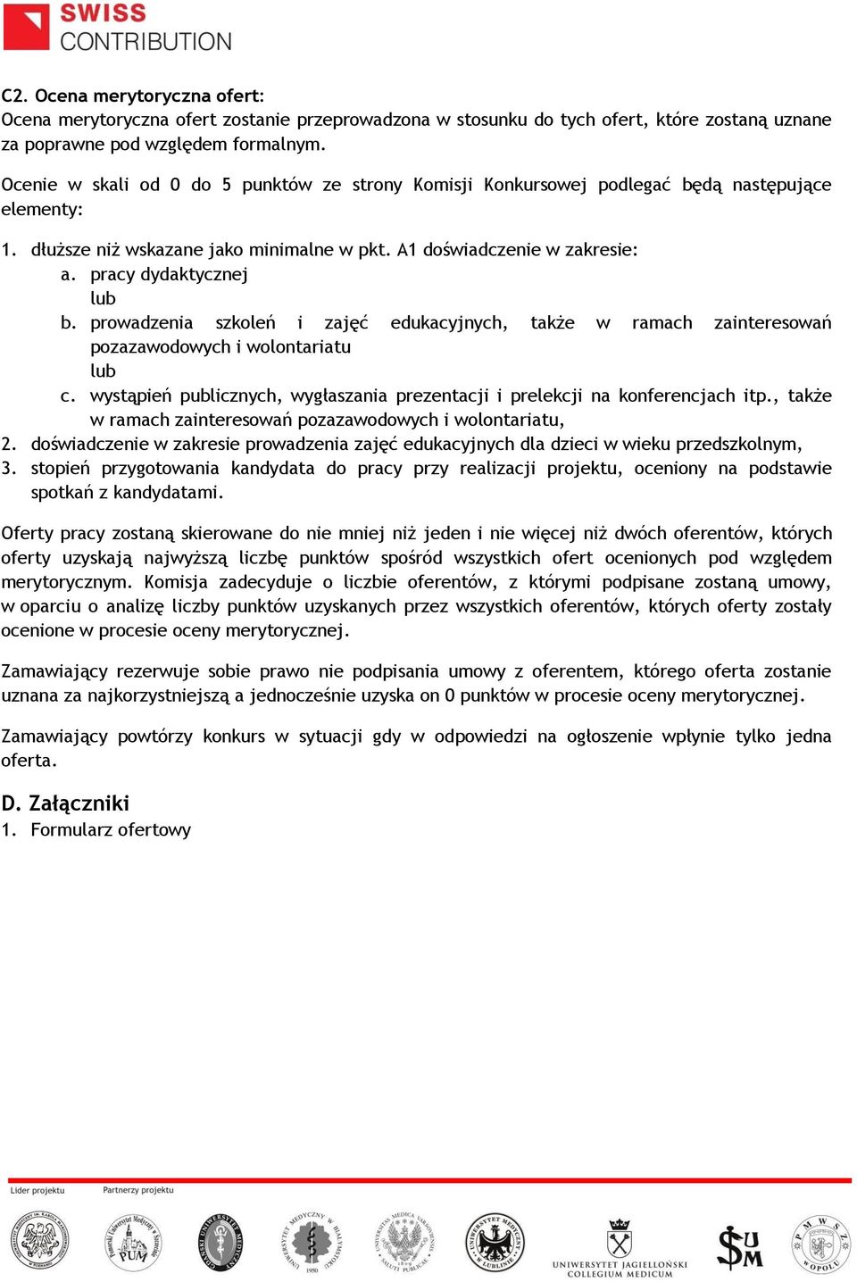 prowadzenia szkoleń i zajęć edukacyjnych, także w ramach zainteresowań pozazawodowych i wolontariatu c. wystąpień publicznych, wygłaszania prezentacji i prelekcji na konferencjach itp.