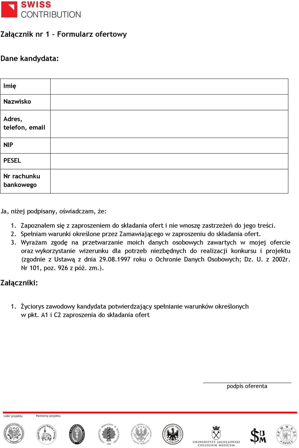 Wyrażam zgodę na przetwarzanie moich danych osobowych zawartych w mojej ofercie oraz wykorzystanie wizerunku dla potrzeb niezbędnych do realizacji konkursu i projektu (zgodnie z Ustawą z dnia
