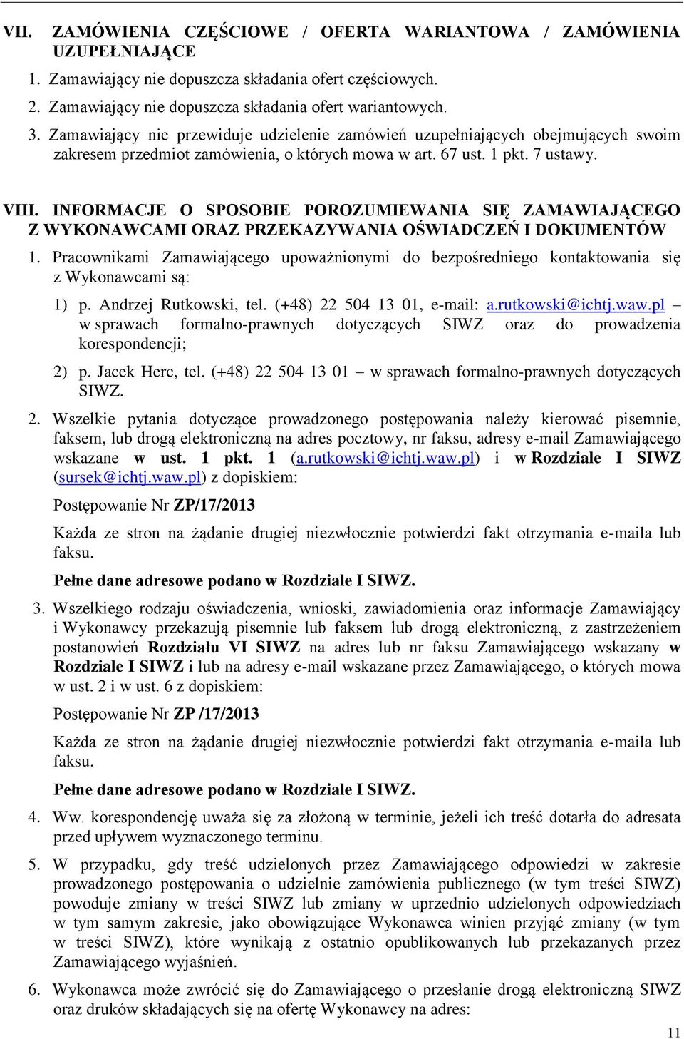 INFORMACJE O SPOSOBIE POROZUMIEWANIA SIĘ ZAMAWIAJĄCEGO Z WYKONAWCAMI ORAZ PRZEKAZYWANIA OŚWIADCZEŃ I DOKUMENTÓW 1.