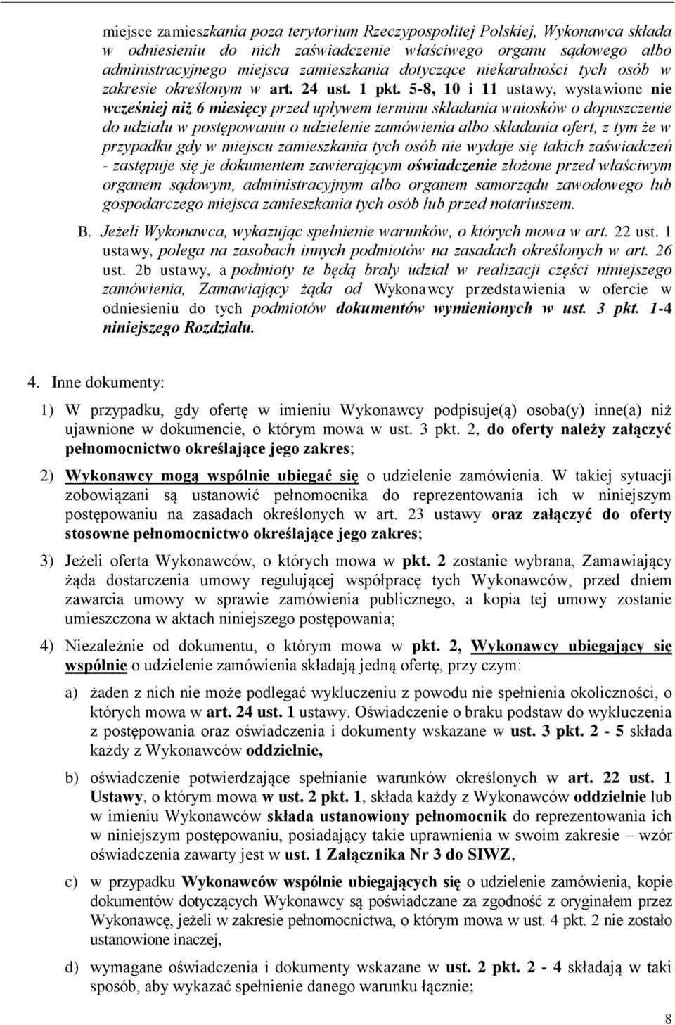 5-8, 10 i 11 ustawy, wystawione nie wcześniej niż 6 miesięcy przed upływem terminu składania wniosków o dopuszczenie do udziału w postępowaniu o udzielenie zamówienia albo składania ofert, z tym że w