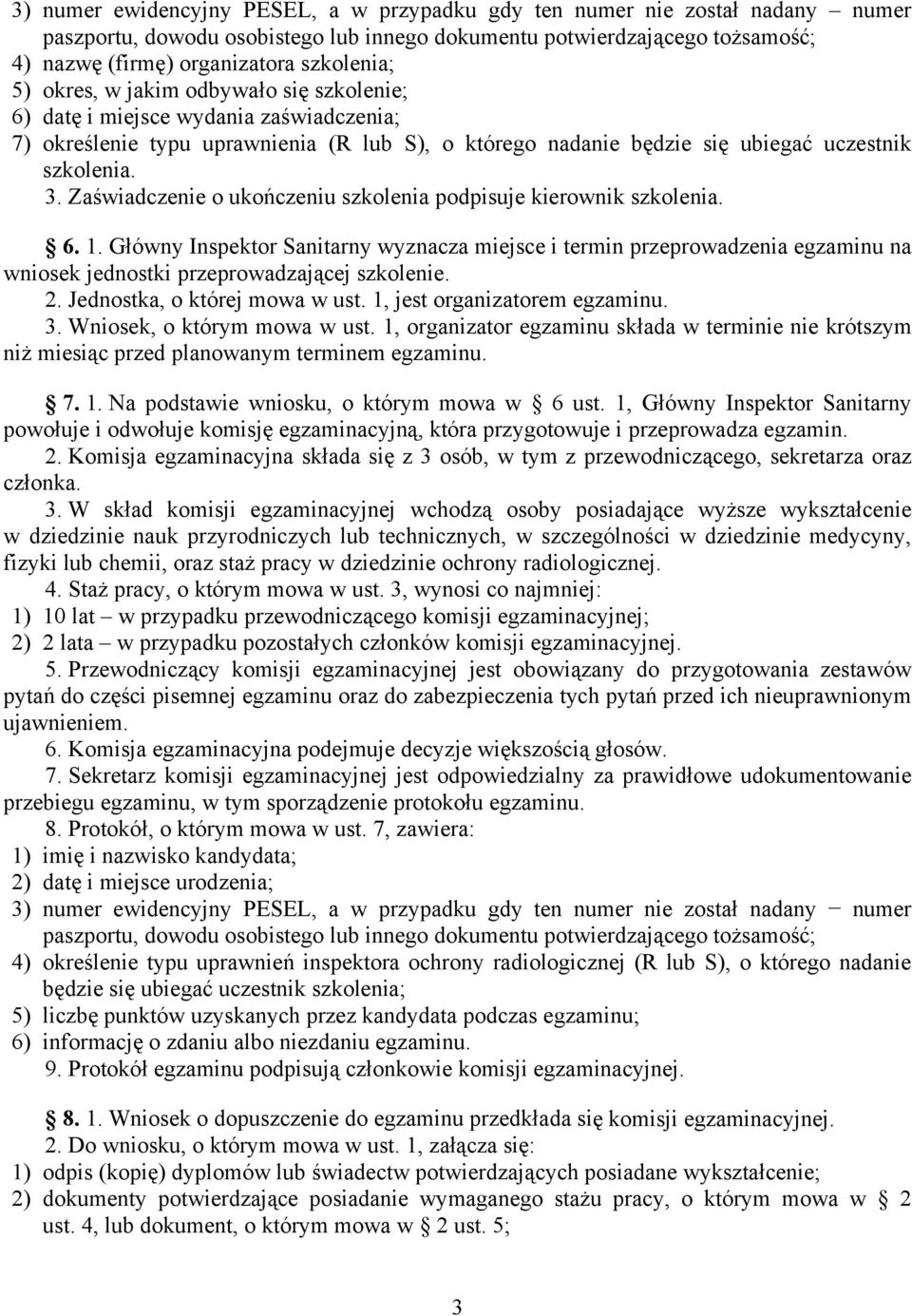 Zaświadczenie o ukończeniu szkolenia podpisuje kierownik szkolenia. 6. 1.