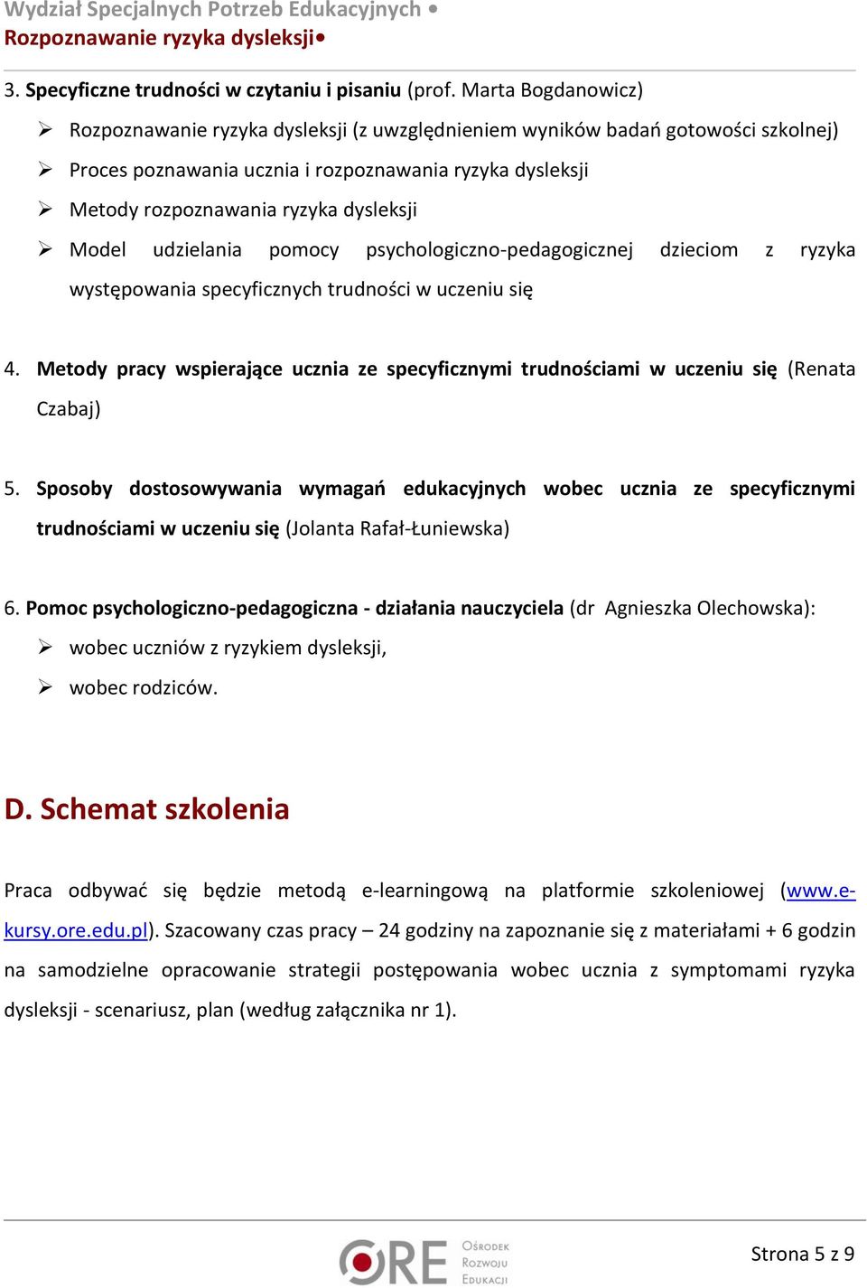 Model udzielania pomocy psychologiczno-pedagogicznej dzieciom z ryzyka występowania specyficznych trudności w uczeniu się 4.