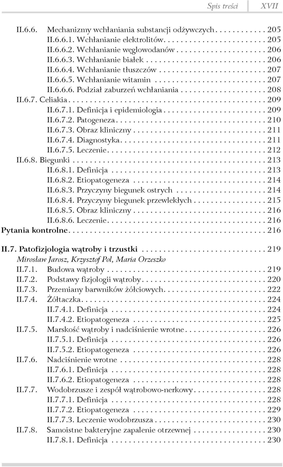 .. 210 II.6.7.3. Obraz kliniczny... 211 II.6.7.4. Diagnostyka.... 211 II.6.7.5. Leczenie.... 212 II.6.8. Biegunki... 213 II.6.8.1. Definicja... 213 II.6.8.2. Etiopatogeneza... 214 II.6.8.3. Przyczyny biegunek ostrych.