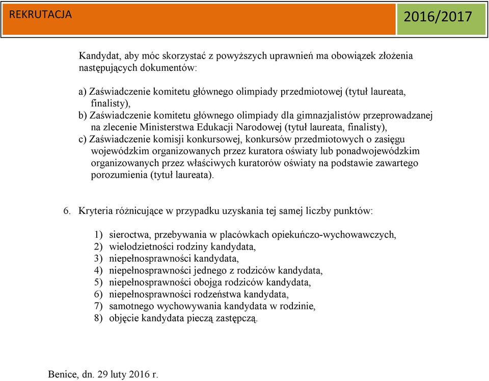 przedmiotowych o zasięgu wojewódzkim organizowanych przez kuratora oświaty lub ponadwojewódzkim organizowanych przez właściwych kuratorów oświaty na podstawie zawartego porozumienia (tytuł laureata).