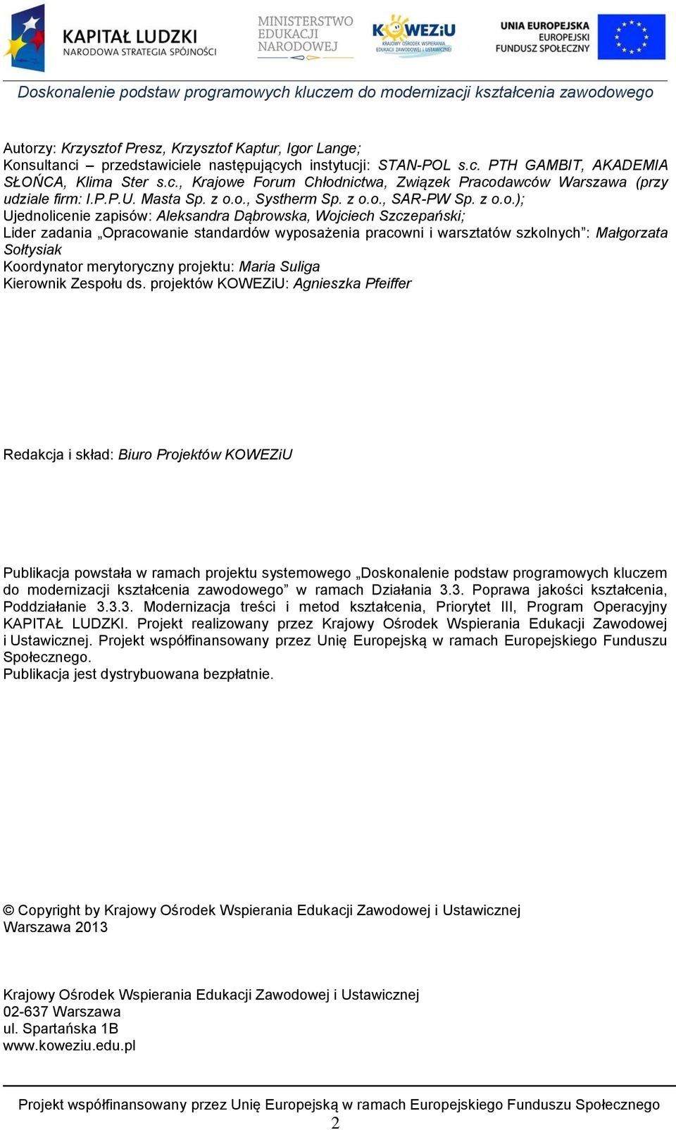 o., Systherm Sp. z o.o., SAR-PW Sp. z o.o.); Ujednolicenie zapisów: Aleksandra Dąbrowska, Wojciech Szczepański; Lider zadania Opracowanie standardów wyposażenia pracowni i warsztatów szkolnych :