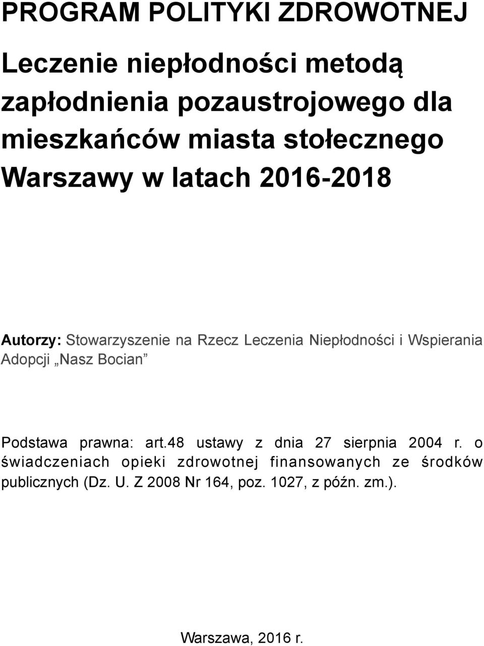 Wspierania Adopcji Nasz Bocian Podstawa prawna: art.48 ustawy z dnia 27 sierpnia 2004 r.