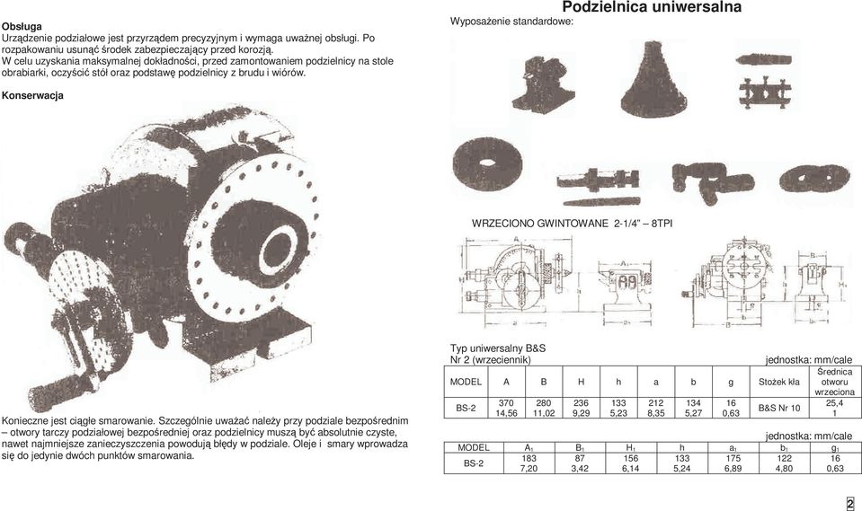 Podzielnica uniwersalna WyposaŜenie standardowe: Konserwacja WRZECIONO GWINTOWANE 2-1/4 8TPI Konieczne jest ciągłe smarowanie.