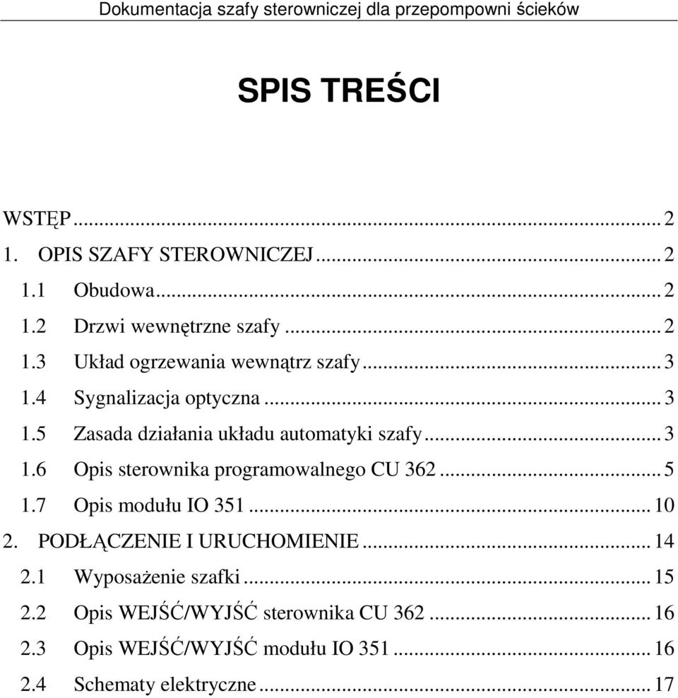 .. 5 1.7 Opis modułu IO 351...10 2. PODŁĄCZENIE I URUCHOMIENIE...14 2.1 Wyposażenie szafki...15 2.