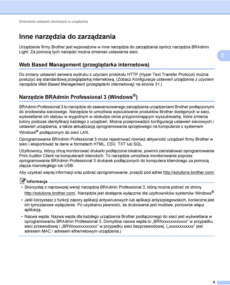 2 Web Based Management (przeglądarka internetowa) 2 Do zmiany ustawień serwera wydruku z użyciem protokołu HTTP (Hyper Text Transfer Protocol) można posłużyć się standardową przeglądarką internetową.