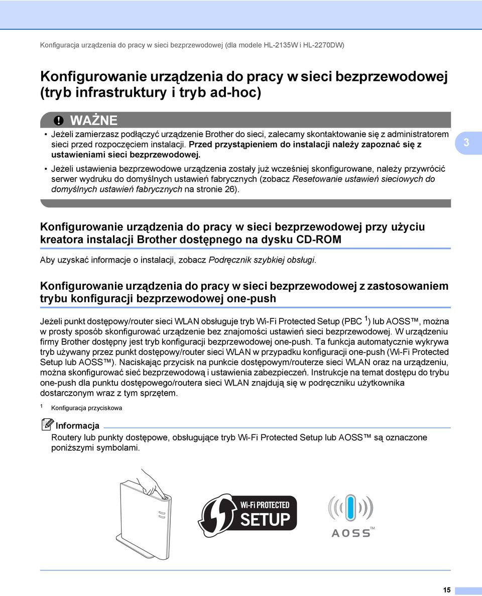 Przed przystąpieniem do instalacji należy zapoznać się z ustawieniami sieci bezprzewodowej.