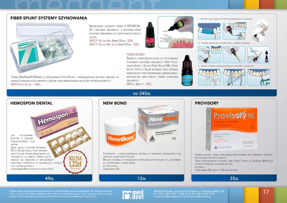 5970 Fiber Splint 260,- FIBER-BOND Światło utwardzalny bond do stosowania z szynami z włókna szklanego frmy Polydentia Fiber Splint, Fiber Splint ML, Fibre Splint Ortho.