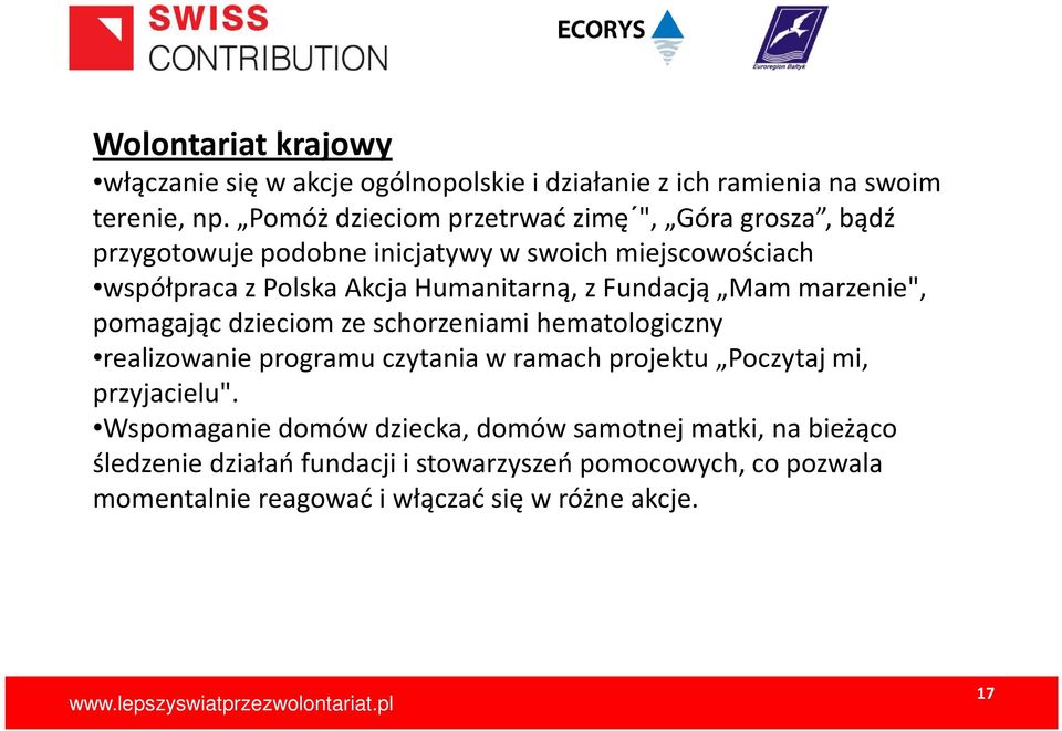 Humanitarną, z Fundacją Mam marzenie", pomagając dzieciom ze schorzeniami hematologiczny realizowanie programu czytania w ramach projektu