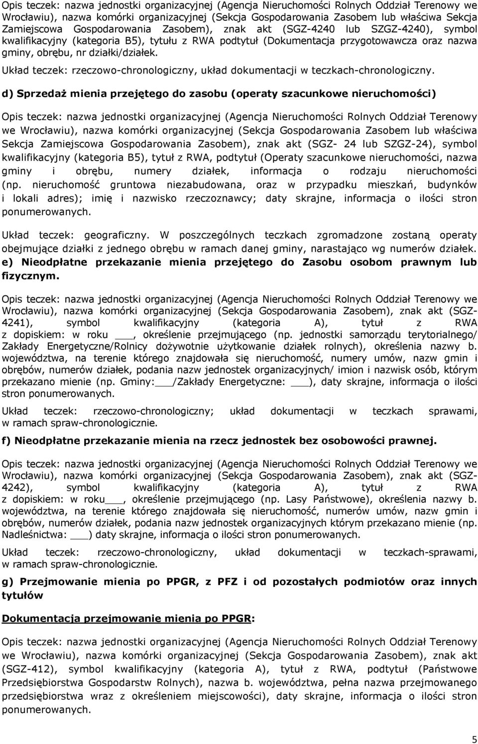 d) Sprzedaż mienia przejętego do zasobu (operaty szacunkowe nieruchomości) Sekcja Zamiejscowa Gospodarowania Zasobem), znak akt (SGZ- 24 lub SZGZ-24), symbol kwalifikacyjny (kategoria B5), tytuł z