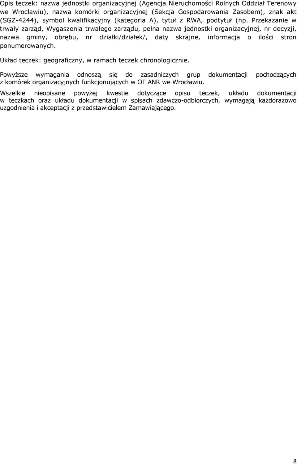 o ilości stron Układ teczek: geograficzny, w ramach teczek chronologicznie.