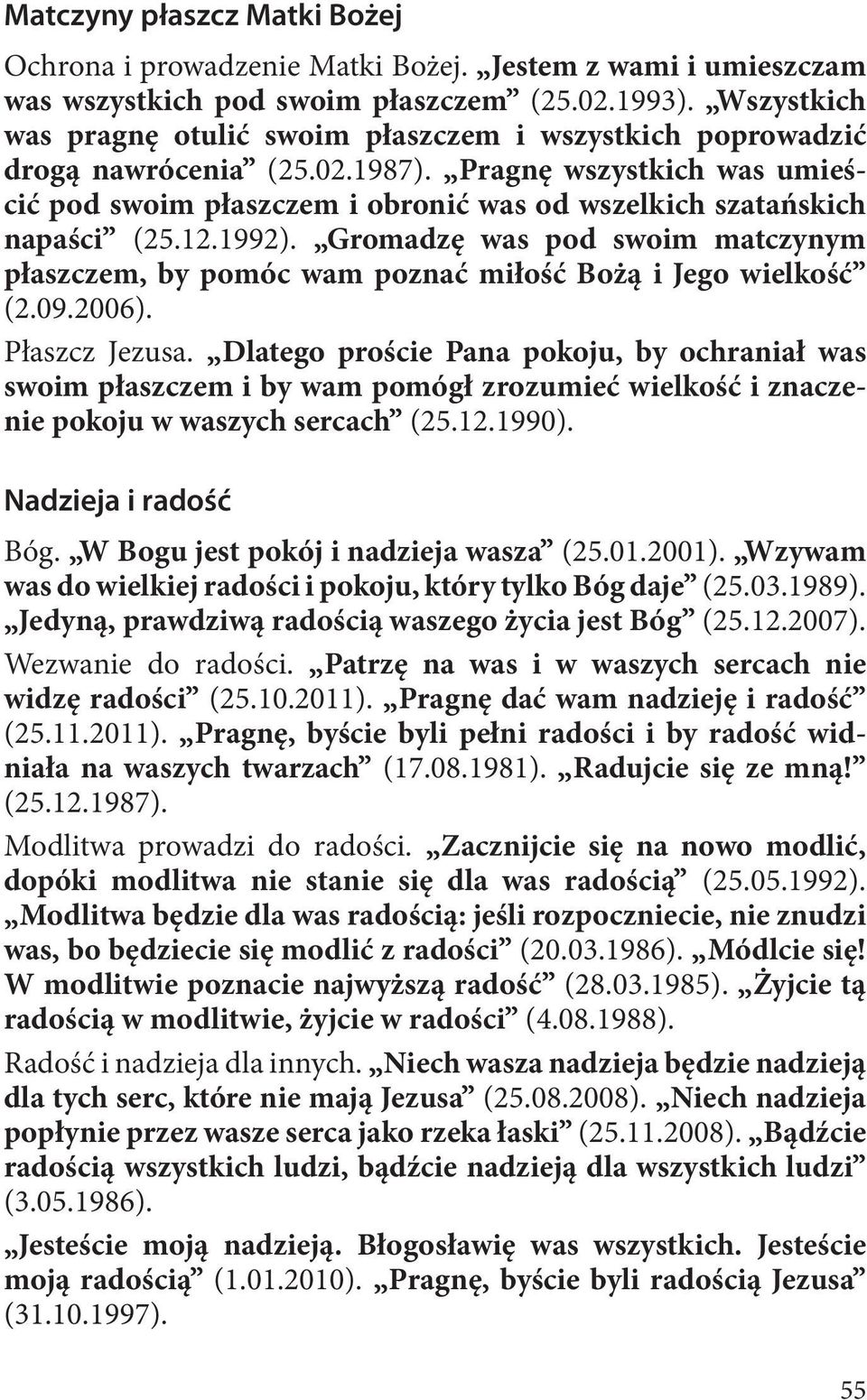 Pragnę wszystkich was umieścić pod swoim płaszczem i obronić was od wszelkich szatańskich napaści (25.12.1992).