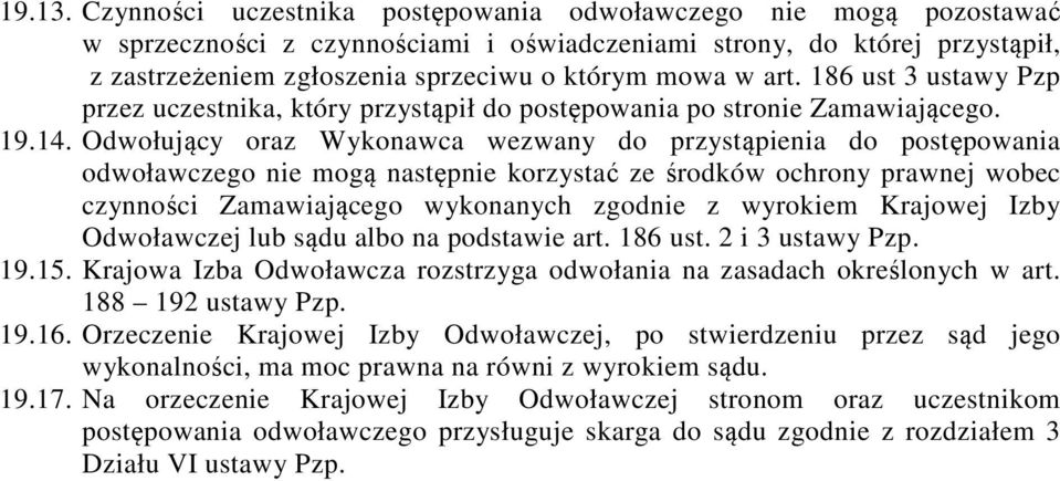 art. 186 ust 3 ustawy Pzp przez uczestnika, który przystąpił do postępowania po stronie Zamawiającego. 19.14.