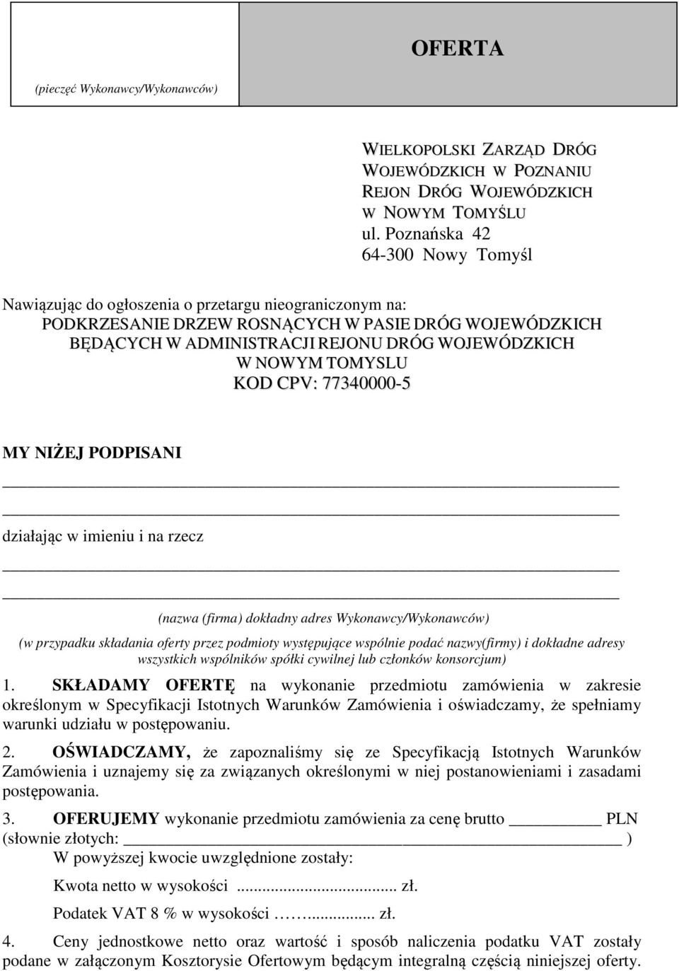 NOWYM TOMYSLU KOD CPV: 77340000-5 MY NIŻEJ PODPISANI działając w imieniu i na rzecz (nazwa (firma) dokładny adres Wykonawcy/Wykonawców) (w przypadku składania oferty przez podmioty występujące