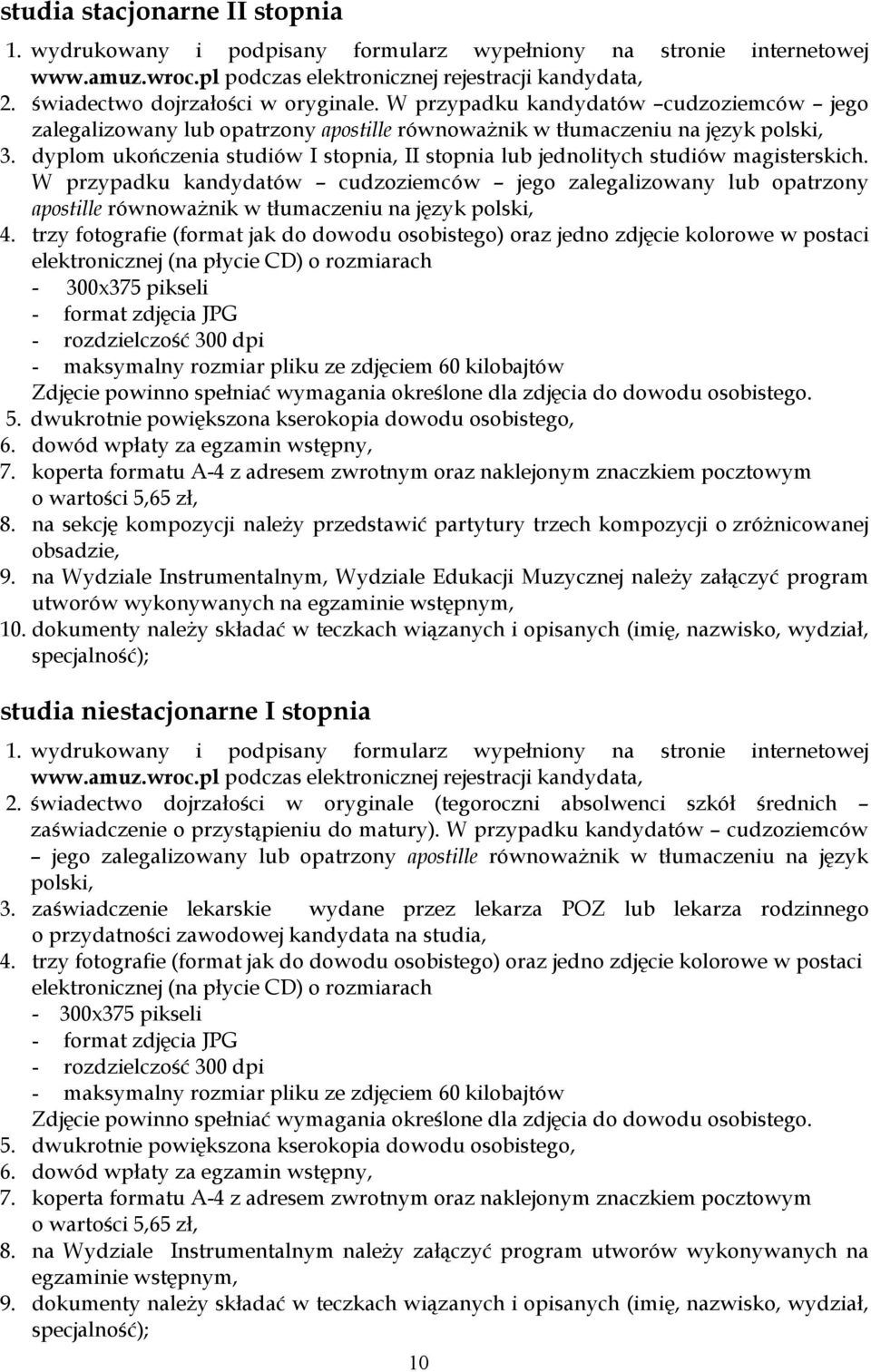 dyplom ukończenia studiów I stopnia, II stopnia lub jednolitych studiów magisterskich.