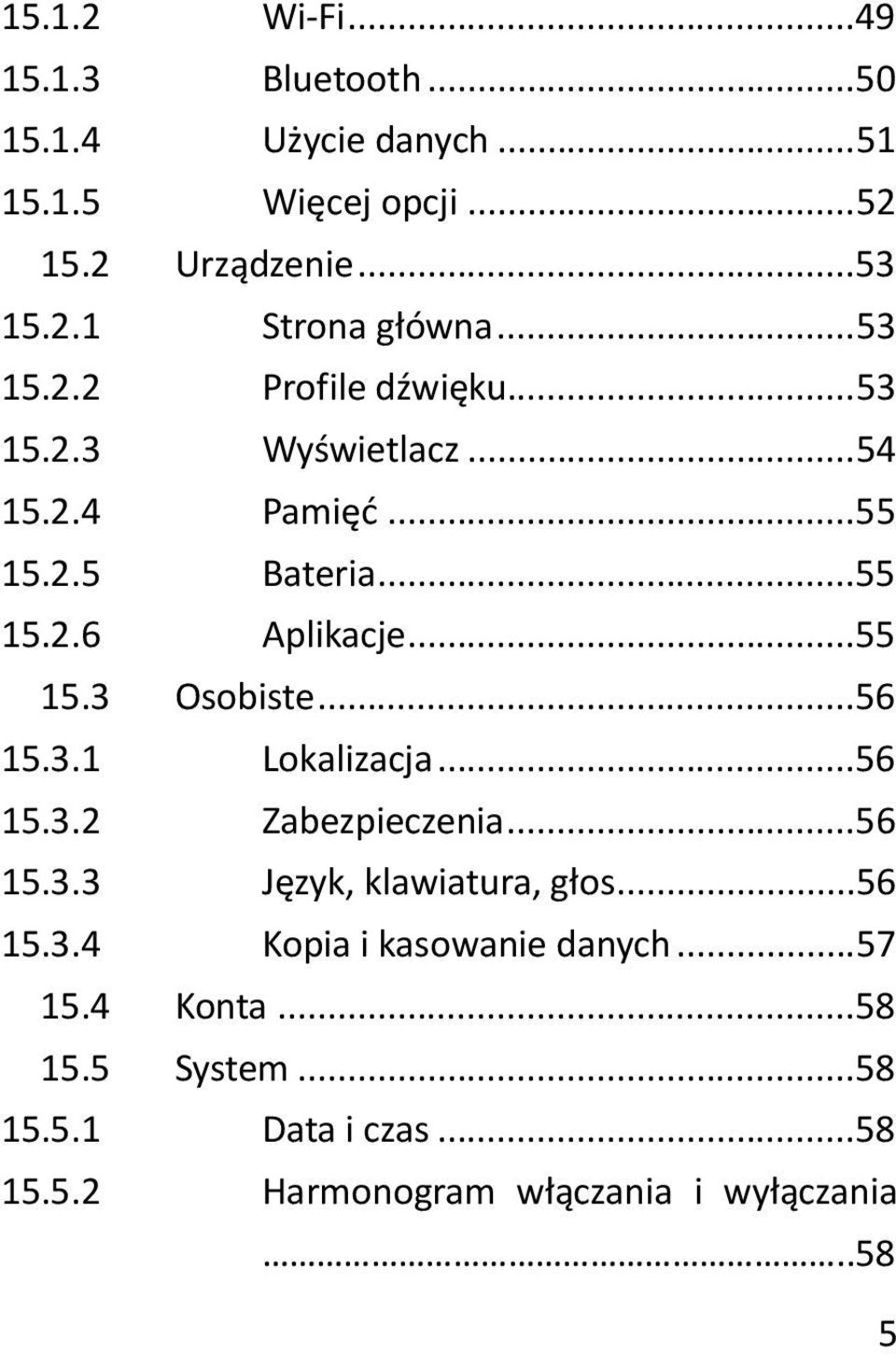 .. 56 15.3.1 Lokalizacja... 56 15.3.2 Zabezpieczenia... 56 15.3.3 Język, klawiatura, głos... 56 15.3.4 Kopia i kasowanie danych.