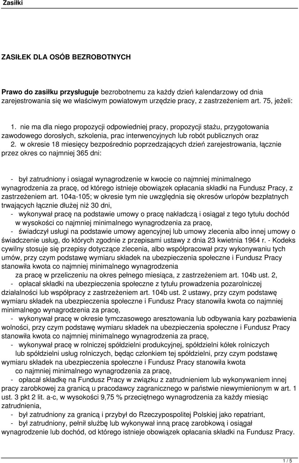 w okresie 18 miesięcy bezpośrednio poprzedzających dzień zarejestrowania, łącznie przez okres co najmniej 365 dni: - był zatrudniony i osiągał wynagrodzenie w kwocie co najmniej minimalnego