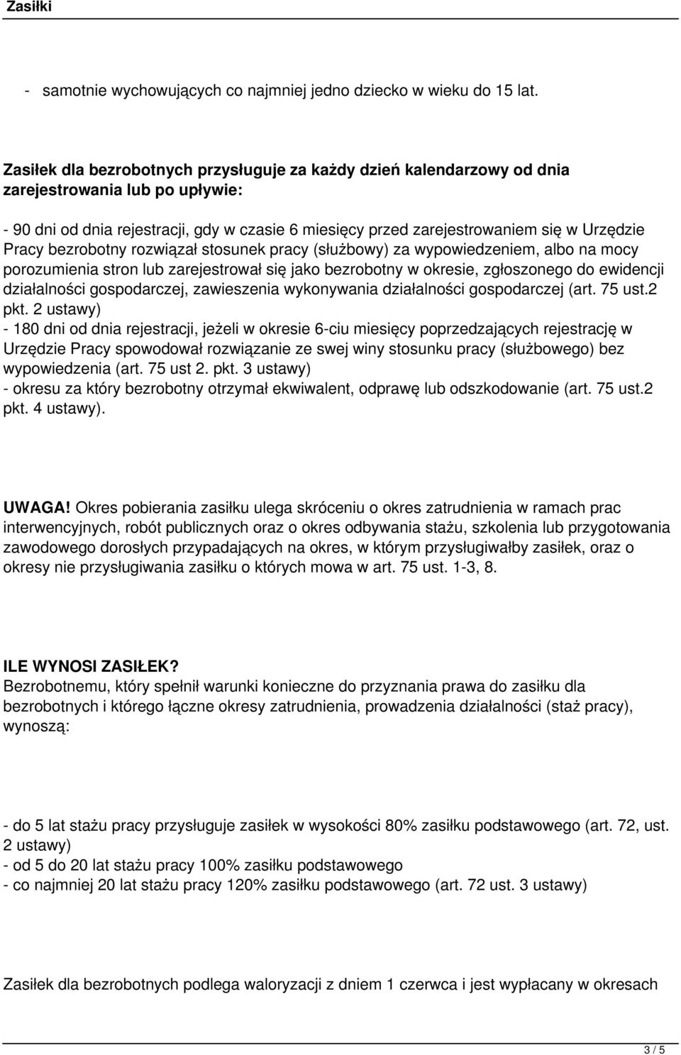 Pracy bezrobotny rozwiązał stosunek pracy (służbowy) za wypowiedzeniem, albo na mocy porozumienia stron lub zarejestrował się jako bezrobotny w okresie, zgłoszonego do ewidencji działalności