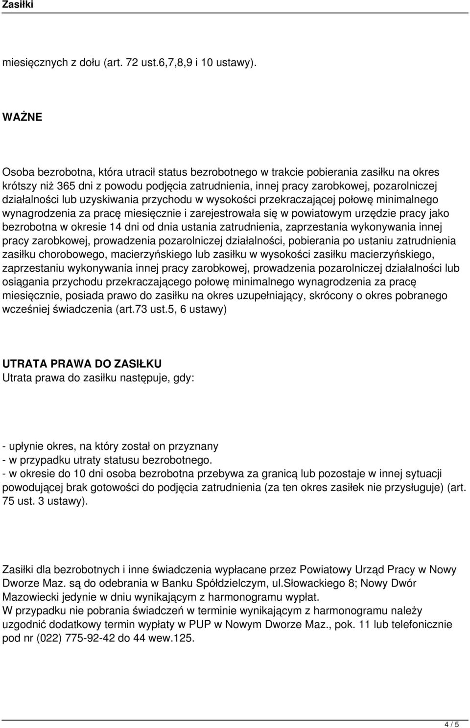 lub uzyskiwania przychodu w wysokości przekraczającej połowę minimalnego wynagrodzenia za pracę miesięcznie i zarejestrowała się w powiatowym urzędzie pracy jako bezrobotna w okresie 14 dni od dnia