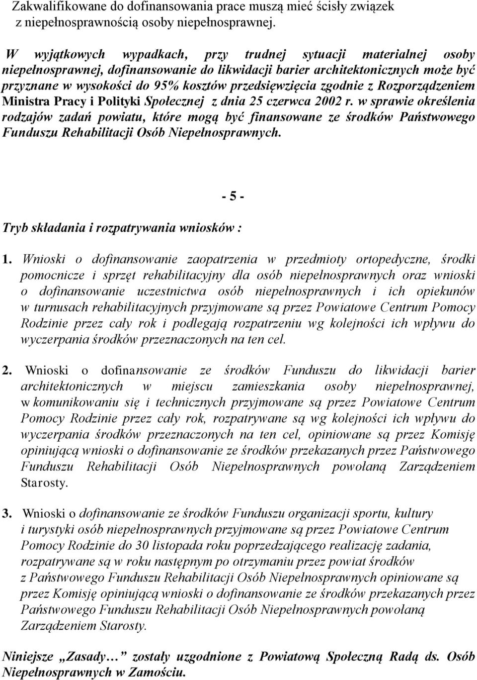 zgodnie z Rozporządzeniem Ministra Pracy i Polityki Społecznej z dnia 25 czerwca 2002 r.