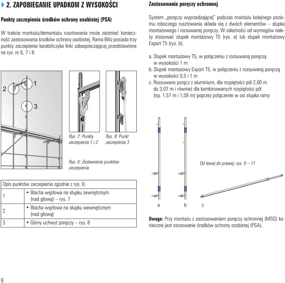 Zastosowanie porêczy ochronnej System porêczy wyprzedzaj¹cej podczas monta u kolejnego poziomu roboczego rusztowania sk³ada siê z dwóch elementów s³upka monta owego i rozsuwanej porêczy.